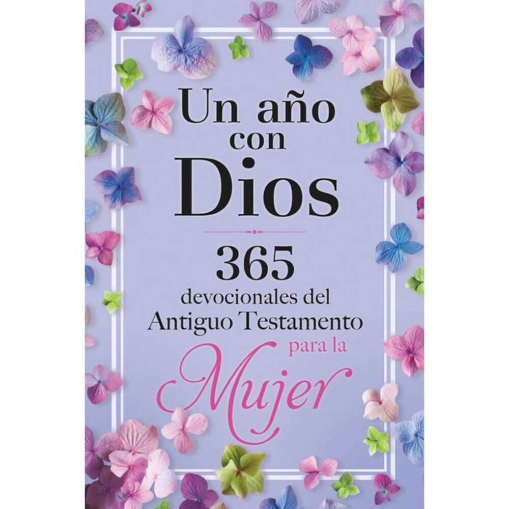 Un Año Con Dios: 365 Devocionales del Antiguo Testamento Para La Mujer / A Year
